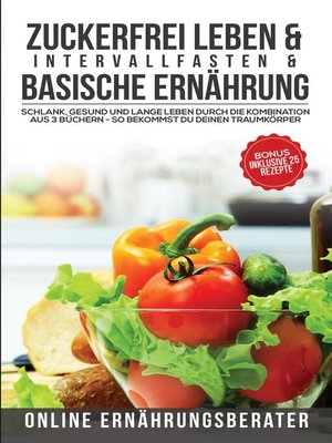 cover image of Zuckerfrei leben & Intervallfasten & Basische Ernährung